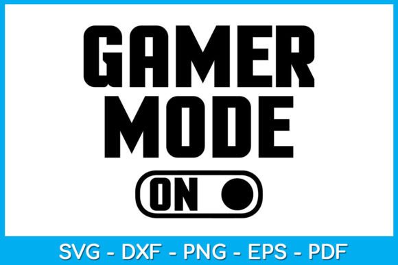 Gamer Mode on Game Gaming SVG Cut File: Features, Formats, and When to Use It