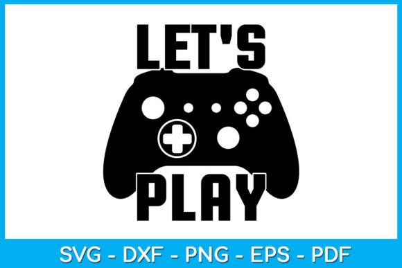 Let’s Play Video Game Gamer SVG Designs