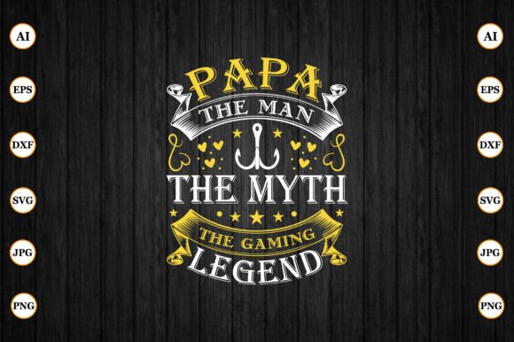 Papa the Man the Myth the Gaming Legend: The Ultimate Fishing and Gaming Tribute Design