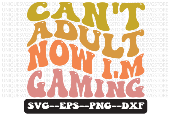 Understanding the Appeal of Can't Adult Now, I'm Gaming Svg Design